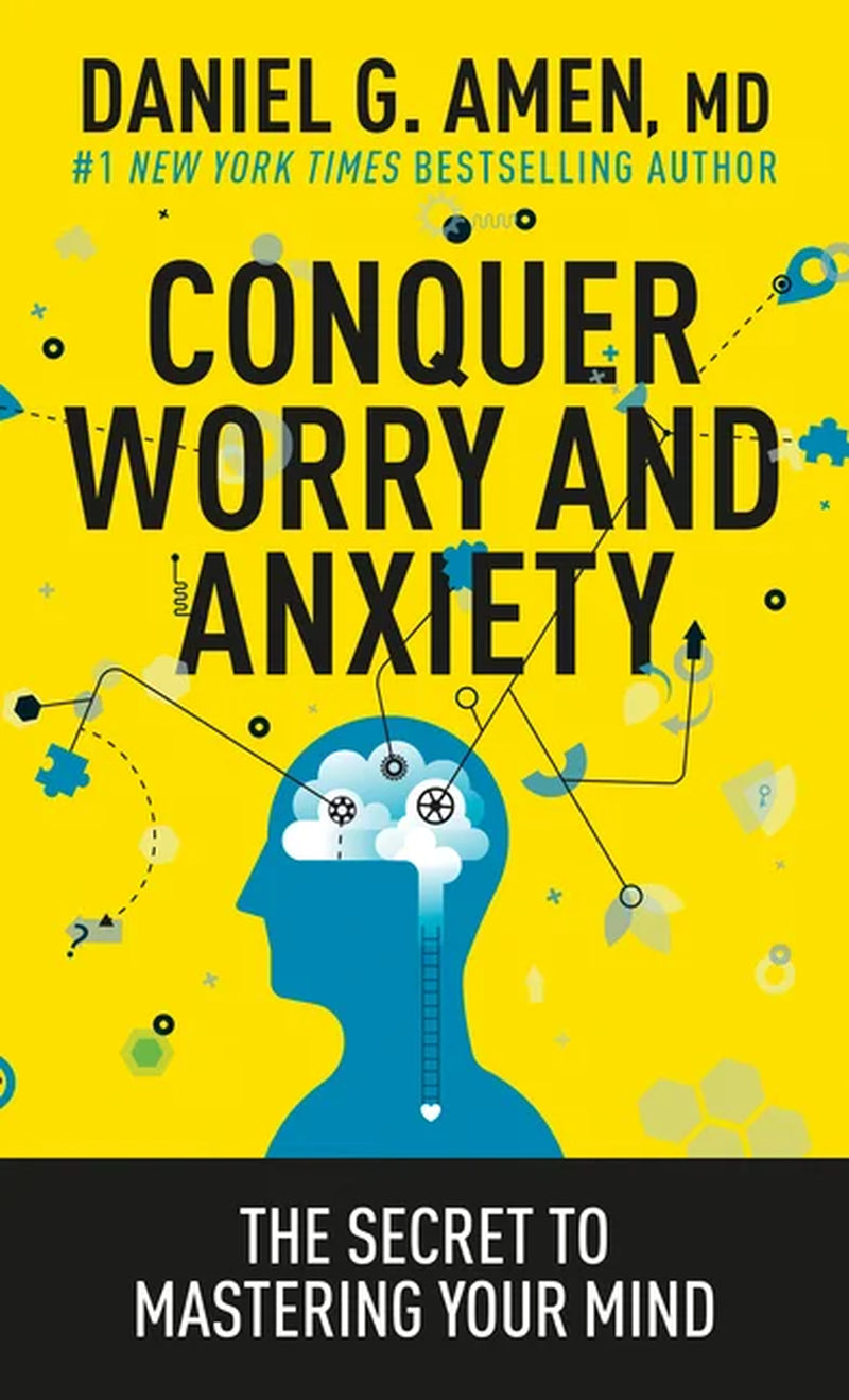 Conquer Worry and Anxiety: The Secret to Mastering Your Mind by Dr. Daniel Amen is an excellent choice