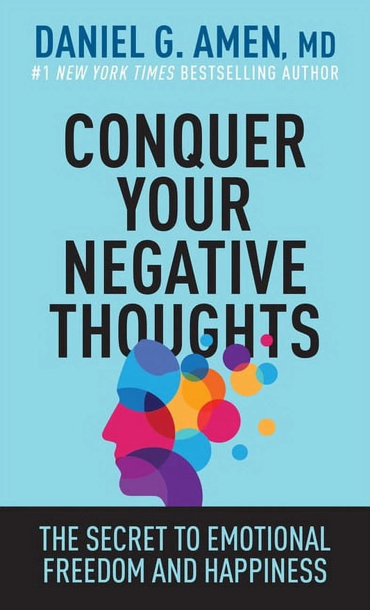 Conquer Your Negative Thoughts : the Secret to Emotional Freedom and Happiness (Paperback)